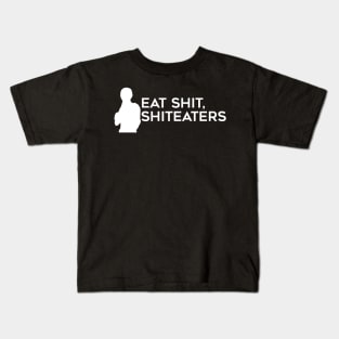 Eat Shit, Shit Eaters (White) Kids T-Shirt